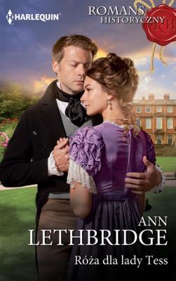 Róża dla lady Tess / Romans Historyczny. Autor: Lethbridge Ann. SmakLiter.pl Okładka książki Róża dla lady Tess / Romans Historyczny