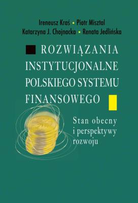 Rozwiązania instytucjonalne polskiego systemu.... Autor: Kraś Ireneusz, Piotr Misztal, Katarzyna J. Chojna. SmakLiter.pl Okładka książki Rozwiązania instytucjonalne polskiego systemu...