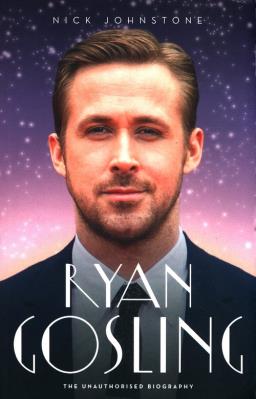 Ryan Gosling - John Blake Publ. Autor: Nick Johnstone. SmakLiter.pl Okładka książki Ryan Gosling - John Blake Publ
