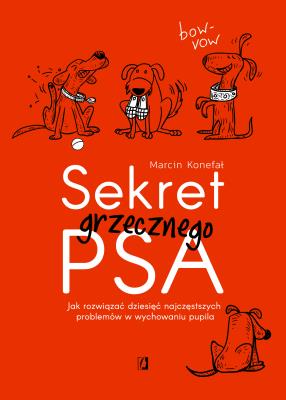 Sekret grzecznego psa. Autor: Marcin Konefał. SmakLiter.pl Okładka książki Sekret grzecznego psa