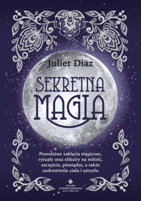 Sekretna magia. Autor: Diaz Juliet. SmakLiter.pl Okładka książki Sekretna magia