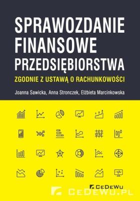 Sprawozdanie finansowe przedsiębiorstwa zgodnie.... Autor: Joanna Sawicka, Stronczek Anna, Marcinkowska Elżbieta. SmakLiter.pl Okładka książki Sprawozdanie finansowe przedsiębiorstwa zgodnie...
