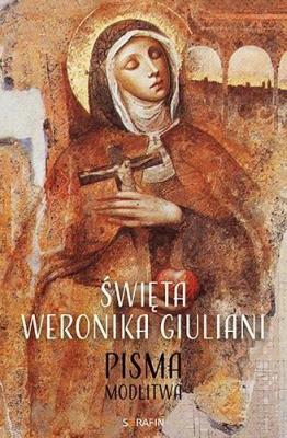 Święta Weronika Giuliani. Pisma Modlitwa. Autor: praca zbiorowa. SmakLiter.pl Okładka książki Święta Weronika Giuliani. Pisma Modlitwa