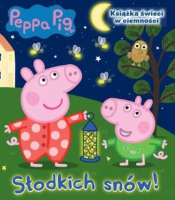 Świnka Peppa. Słodkich snów!. Autor: Opracowanie zbiorowe. SmakLiter.pl Okładka książki Świnka Peppa. Słodkich snów!