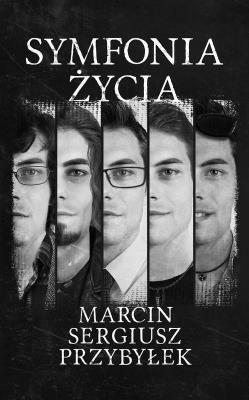 Symfonia życia. Autor: Marcin Sergiusz Przybyłek. SmakLiter.pl Okładka książki Symfonia życia