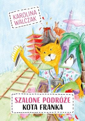 Szalone podróże Kota Franka. Autor: Karolina Walczak. SmakLiter.pl Okładka książki Szalone podróże Kota Franka