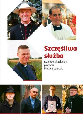 Szczęśliwa służba. Rozmowy z kapłanami. Autor: Marzena Juraczko. SmakLiter.pl Okładka książki Szczęśliwa służba. Rozmowy z kapłanami