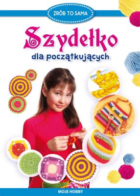Szydełko dla początkujących. Autor: Guzowska Beata. SmakLiter.pl Okładka książki Szydełko dla początkujących