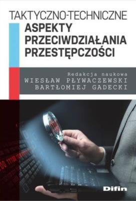 Taktyczno-techniczne aspekty przeciwdziałania.... Autor: Pływaczewski Wiesław, Gadecki Bartłomiej redakcja naukowa. SmakLiter.pl Okładka książki Taktyczno-techniczne aspekty przeciwdziałania...