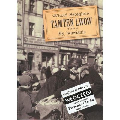 Tamtem Lwów My,Lwowianie tom 4. Autor: Witold Szolginia. SmakLiter.pl Okładka książki Tamtem Lwów My,Lwowianie tom 4