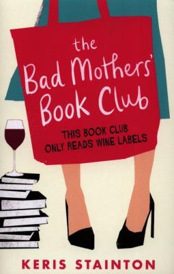 The Bad Mothers' Book Club. Autor: Stainton Keris. SmakLiter.pl Okładka książki The Bad Mothers' Book Club