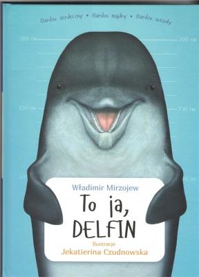 To ja, Delfin. Autor: Mirzojew Władimir. SmakLiter.pl Okładka książki To ja, Delfin