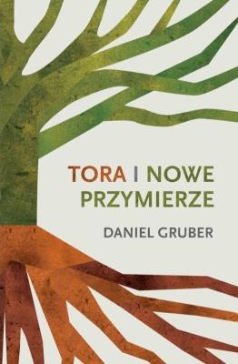 Tora i Nowe Przymierze. Autor: Gruber Daniel. SmakLiter.pl Okładka książki Tora i Nowe Przymierze