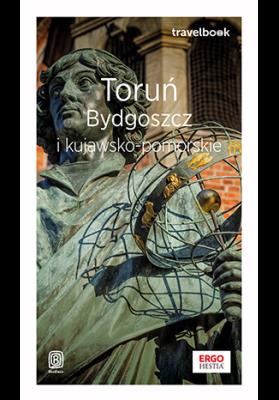Toruń, Bydgoszcz i kujawsko-pomorskie. Travelbook. Autor: Flaczyńska Malwina, Flaczyński Artur. SmakLiter.pl Okładka książki Toruń, Bydgoszcz i kujawsko-pomorskie. Travelbook