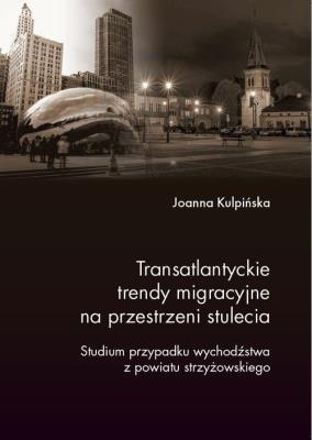 Transatlantyckie trendy migracyjne na przestrz. ... Autor: Joanna Kulpińska. SmakLiter.pl Okładka książki Transatlantyckie trendy migracyjne na przestrz. ..