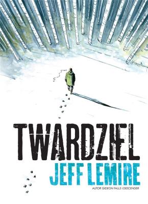 Twardziel. Autor: Lemire Jeff. SmakLiter.pl Okładka książki Twardziel