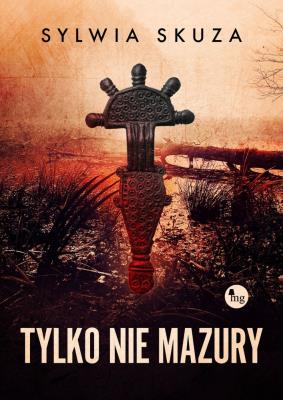 Tylko nie Mazury. Autor: Sylwia Skuza. SmakLiter.pl Okładka książki Tylko nie Mazury