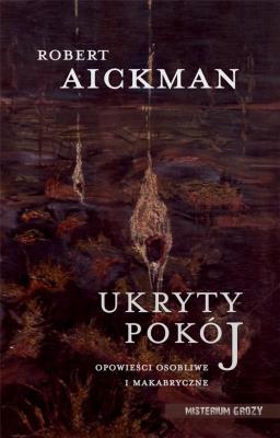 Okładka książki Ukryty pokój. Opowieści osobliwe i makabryczne