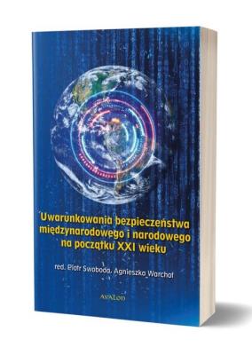 Okładka książki Uwarunkowania bezpieczeństwa międzynarodowego i narodowego na początku XXI wieku