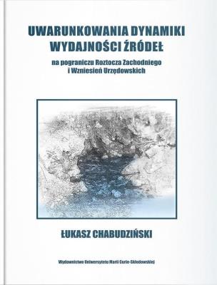 Okładka książki Uwarunkowania dynamiki wydajności źródeł na pograniczu Roztocza Zachodniego i wzniesień Urzędowskich