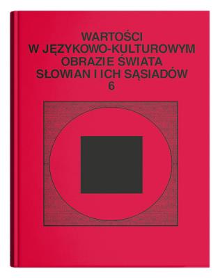 Okładka książki Wartości w językowo-kulturowym obrazie świata Słowian i ich sąsiadów Tom  6: Jedność w różnorodności.