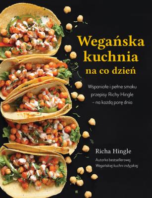 Wegańska kuchnia na co dzień. Autor: Richa Hingle. SmakLiter.pl Okładka książki Wegańska kuchnia na co dzień