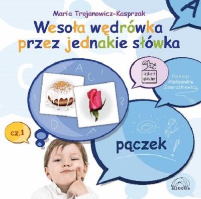 Wesoła wędrówka przez jednakie słówka cz.1. Autor: Trojanowicz-Kasprzak Maria. SmakLiter.pl Okładka książki Wesoła wędrówka przez jednakie słówka cz.1
