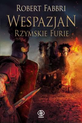 Wespazjan T.7 Rzymskie Furie. Autor: Robert Fabbri. SmakLiter.pl Okładka książki Wespazjan T.7 Rzymskie Furie