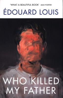 Who Killed My Father. Autor: Edouard Louis. SmakLiter.pl Okładka książki Who Killed My Father