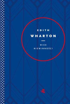 Wiek niewinności. Autor: Wharton Edith. SmakLiter.pl Okładka książki Wiek niewinności