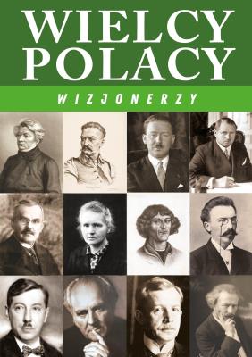 WIELCY POLACY WIZJONERZY. Autor: Korpyś Ireneusz  Kępa Józefina. SmakLiter.pl Okładka książki WIELCY POLACY WIZJONERZY