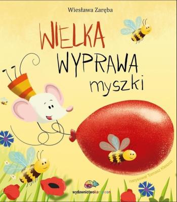 Wielka wyprawa myszki. Autor: Zaręba Wiesława. SmakLiter.pl Okładka książki Wielka wyprawa myszki