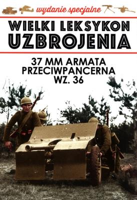 Wielki Leksykon uzbrojenia Wydanie specjalne 37 mm armata przeciwpancerna WZ.36. Wydawca: Edipresse Polska. SmakLiter.pl Opakowanie Wielki Leksykon uzbrojenia Wydanie specjalne 37 mm armata przeciwpancerna WZ.36