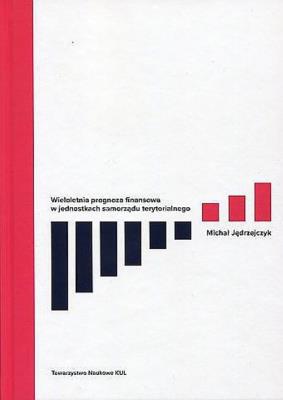 Wieloletnia prognoza finansowa w jednostkach samorządu terytorialnego. Autor: Jędrzejczyk Michał. SmakLiter.pl Okładka książki Wieloletnia prognoza finansowa w jednostkach samorządu terytorialnego