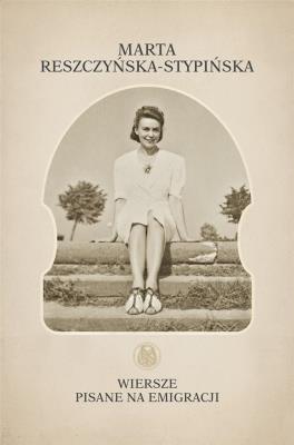 Wiersze pisane na emigracji. Autor: Marta Reszczyńska-Stypińska. SmakLiter.pl Okładka książki Wiersze pisane na emigracji