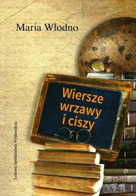 Wiersze wrzawy i ciszy. Autor: Maria Włodno. SmakLiter.pl Okładka książki Wiersze wrzawy i ciszy
