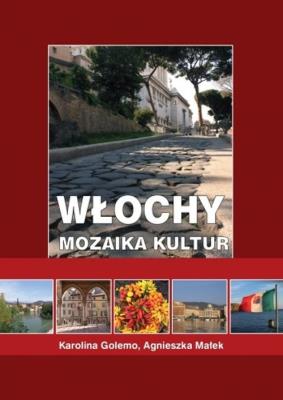 Włochy. Mozaika kultur. Autor: Karolina Golemo, Małek Agnieszka. SmakLiter.pl Okładka książki Włochy. Mozaika kultur