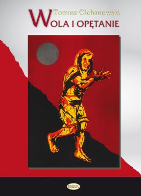 Wola i opętanie. Autor: Olchanowski Tomasz. SmakLiter.pl Okładka książki Wola i opętanie