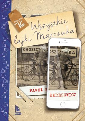 WSZYSTKIE LAJKI MARCZUKA WYD. 4. Autor: Paweł Beręsewicz. SmakLiter.pl Okładka książki WSZYSTKIE LAJKI MARCZUKA WYD. 4