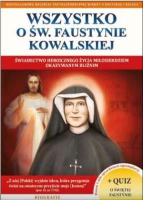 Wszystko o św. Faustynie Kowalskiej. Autor: praca zbiorowa. SmakLiter.pl Okładka książki Wszystko o św. Faustynie Kowalskiej