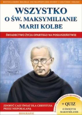 Wszystko o św. Maksymilianie Marii Kolbe. Autor: Wacław Stafan Borek. SmakLiter.pl Okładka książki Wszystko o św. Maksymilianie Marii Kolbe