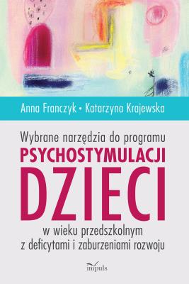Wybrane narzędzia do programu psychostymulacji.... Autor: Franczyk Anna, Krajewska Katarzyna. SmakLiter.pl Okładka książki Wybrane narzędzia do programu psychostymulacji...
