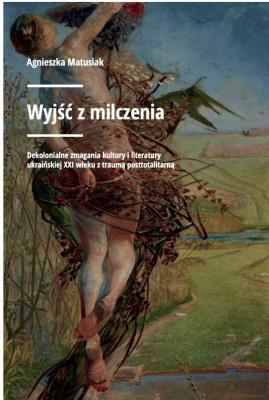 Wyjść z milczenia. Autor: Matusiak Agnieszka. SmakLiter.pl Okładka książki Wyjść z milczenia
