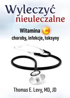 Okładka książki Wyleczyć nieuleczalne Witamina C .../ ABA