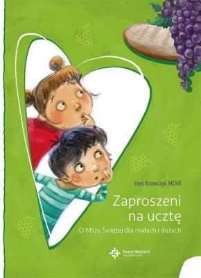 Zaproszeni na ucztę O Mszy Świętej dla małych i dużych. Autor: Krawczyk Ines. SmakLiter.pl Okładka książki Zaproszeni na ucztę O Mszy Świętej dla małych i dużych