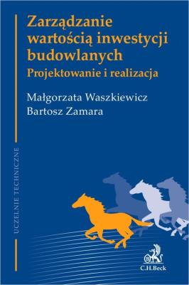 Zarządzanie wartością inwestycji budowlanych Projektowanie i realizacja. Autor: Małgorzata Waszkiewicz, Bartosz Zamara. SmakLiter.pl Okładka książki Zarządzanie wartością inwestycji budowlanych Projektowanie i realizacja