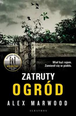 Zatruty ogród. Autor: Alex Marwood. SmakLiter.pl Okładka książki Zatruty ogród