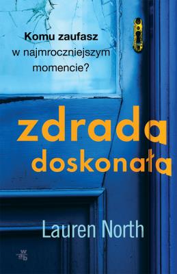 Zdrada doskonała. Autor: Lauren North, Agnieszka Walulik. SmakLiter.pl Okładka książki Zdrada doskonała