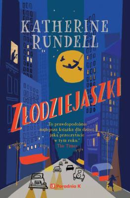Złodziejaszki. Autor: Katherine Rundell. SmakLiter.pl Okładka książki Złodziejaszki