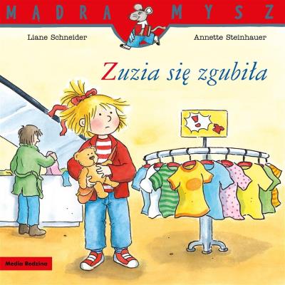 ZUZIA SIĘ ZGUBIŁA MĄDRA MYSZ. Autor: Liane Schneider. SmakLiter.pl Okładka książki ZUZIA SIĘ ZGUBIŁA MĄDRA MYSZ